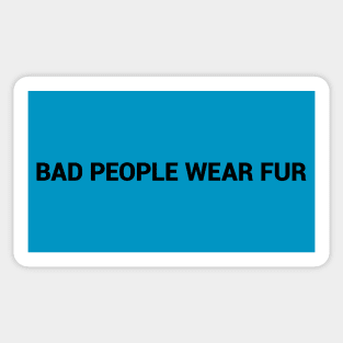 Bad People Wear Fur simple text design Sticker